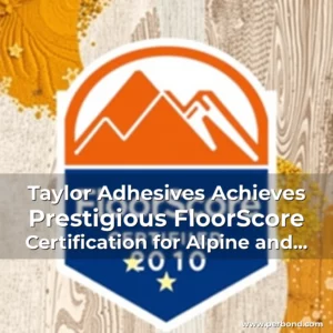 Read more about the article Taylor Adhesives Achieves Prestigious FloorScore Certification for Alpine and Timberline Urethane Products
