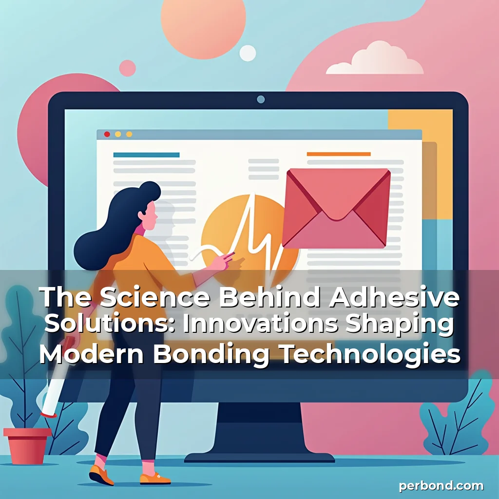 Read more about the article The Science Behind Adhesive Solutions: Innovations Shaping Modern Bonding Technologies